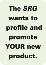 The SRG wants to  profile and promote YOUR new product.