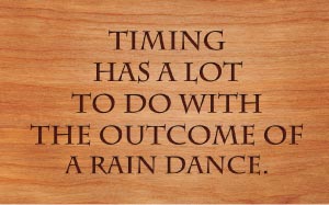 Timing has a lot to do with the outcome of a rain dance