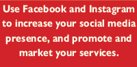 Use Facebook and Instagram to increase your social media presence, and promote and market your services.