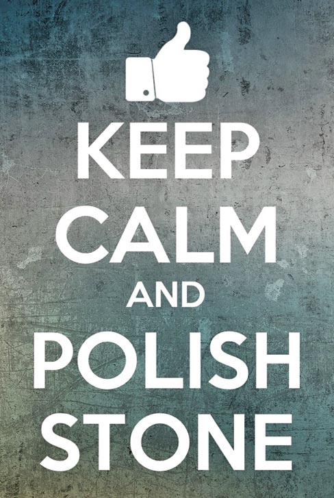 Keep Calm & Polish Stone