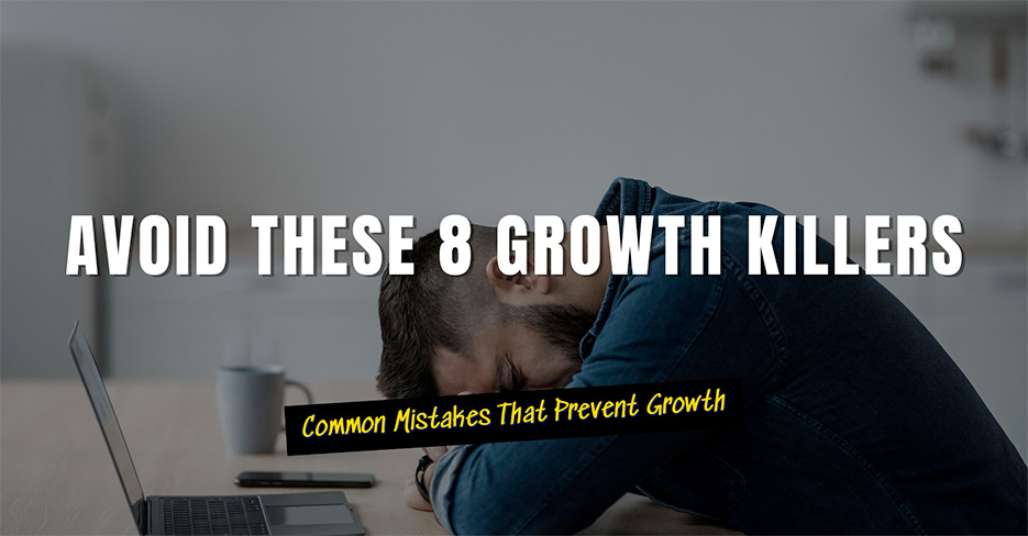 Avoid these eight growth killers