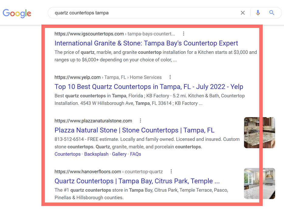 Typical search results when someone types in “quartz countertops Tampa” in Google search. The listings here are the organic search results, and SEO helps a website get top-listed.