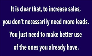 It is clear that, to increase sales, you don’t necessarily need more leads. You just need to make better use of the ones you already have.