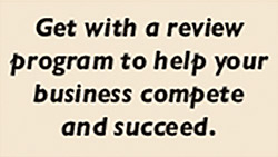 Get with a review program to help your business compete and succeed.